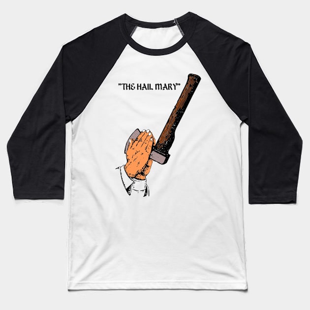 The Axe Shoppe | The Hail Mary Baseball T-Shirt by The Axe Shoppe